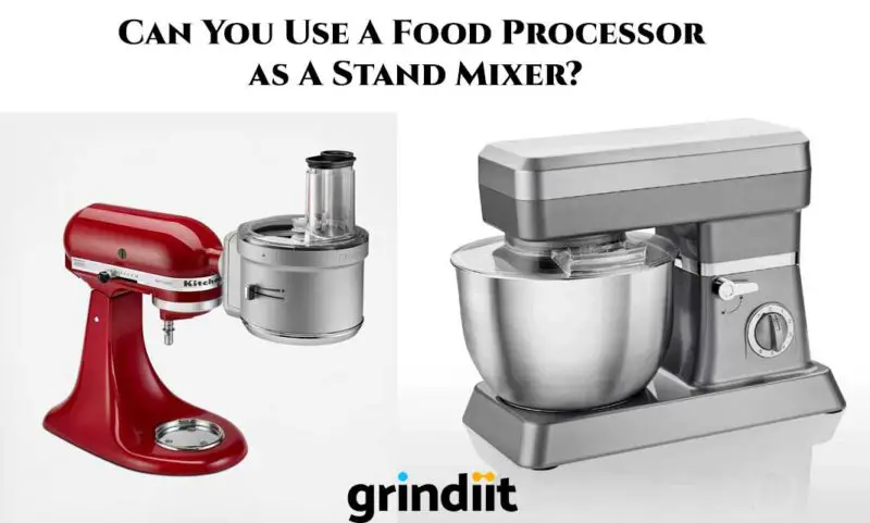 Can You Use A Food Processor as A Stand Mixer?